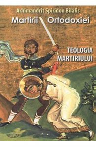 Martirii ortodoxiei. Teologia martiriului