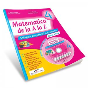 Matematica de la A la Z. Culegere de exercitii si probleme. Clasa a IV-a