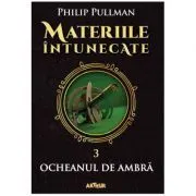 Materiile intunecate III. Ocheanul de ambra de Philip Pullman