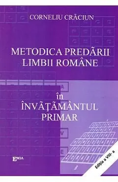 Metodica predarii limbii romane in invatamantul primar Ed.8 de Corneliu Craciun