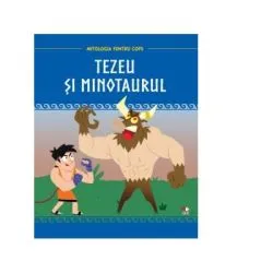 Mitologia pentru copii. Tezeu si Minotaurul