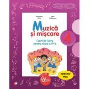 Muzica si miscare. Caiet de lucru. Clasa a 4-a de Florentina Chifu