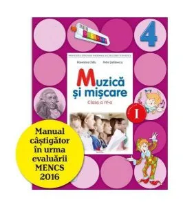 Muzică și mișcare. Manual. Clasa a IV-a - semestrul I (conține CD) de Petre Stefanescu