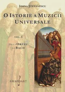 O istorie a muzicii universale - vol. I de Ioana Stefanescu