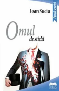 Omul de sticla de Ioan Suciu