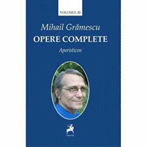 Opere complete. Aporisticon. Volumul III