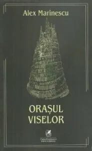Orasul viselor de Alex Marinescu