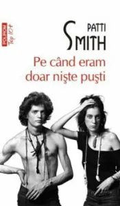 Pe cand eram doar niste pusti (editie de buzunar) de Patti Smith