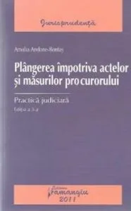 Plangerea impotriva actelor si masurilor procurorului. Editia a III-a