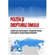 Politia si Drepturile Omului. Hotarari ale Curtii Europene a Drepturilor Omului pronuntate impotriva Romaniei