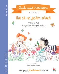 Primele povești Montessori. Hai să ne jucăm afară! (4-7 ani)