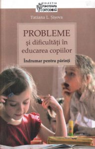 Probleme si dificultati in educarea copiilor. Indrumar pentru parinti
