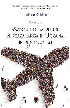 Razboiul de agresiune pe scara larga in Ucraina, in plin secol 21
