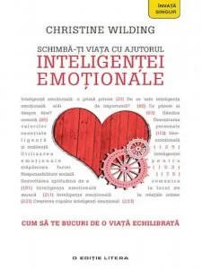 Schimba-ti viata cu ajutorul inteligentei emotionale de Christine Wilding