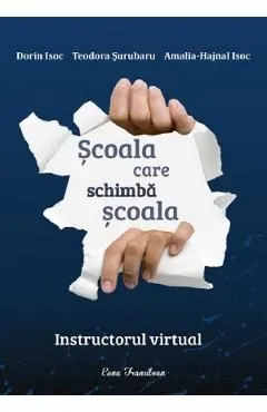 Scoala care schimba scoala. Instructorul virtual de Teodora Surubaru