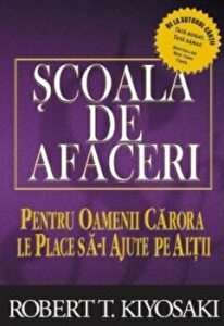 Scoala de afaceri. Pentru oameni carora le place sa-i ajute pe altii