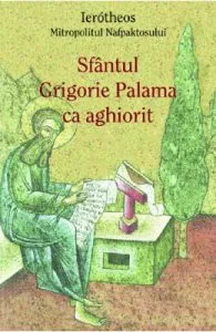 Sfantul Grigorie Palama ca aghiorit de Ierotheos Mitropolitul Nafpaktosului