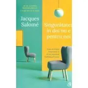Singuratatea in doi nu e pentru noi (editia a doua) de Jacques Salome
