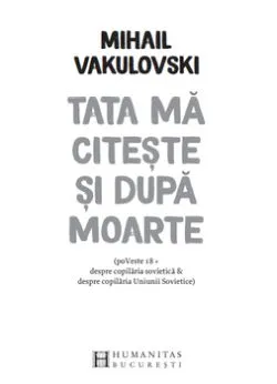 Tata ma citeste si dupa moarte de Mihail Vakulovski