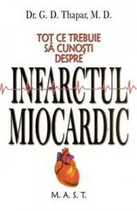 Tot ce trebuie sa cunosti despre infarctul miocardic de G.D. Thapar