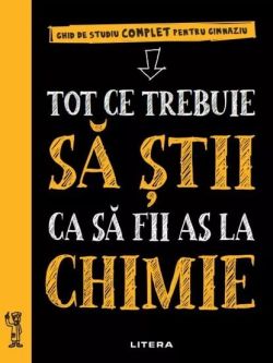 Tot ce trebuie sa stii ca sa fii as la chimie. Ghid de studiu complet pentru gimnaziu