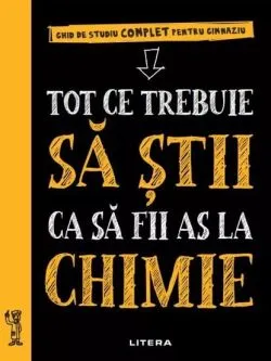 Tot ce trebuie sa stii ca sa fii as la chimie. Ghid de studiu complet pentru gimnaziu