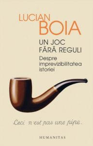Un joc fara reguli. Despre imprevizibilitatea istoriei