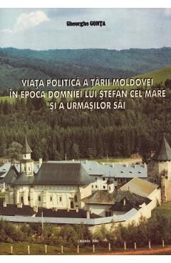 Viata politica a Tarii Moldovei in epoca domniei lui Stefan cel Mare si a urmasilor sai