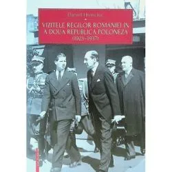 Vizitele regilor Romaniei in a doua Republica Poloneza (1923-1937) de Daniel Hrenciuc