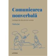 Volumul 5. Descopera Psihologia. Comunicarea nonverbala. Limbajul de dincolo de cuvinte