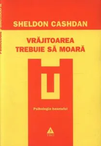 Vrajitoarea trebuie sa moara. Psihologia basmului de Sheldon Cashdan