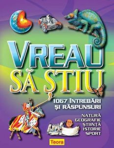 Vreau sa stiu - 1067 intrebari si raspunsuri