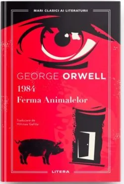 1984. Ferma Animalelor. Mari Clasici ai literaturii de George Orwell