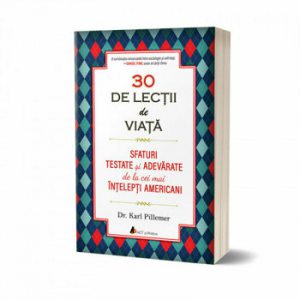30 de lectii de viata 30 lessons for living. Invata sa iti traiesti viata ca un expert!