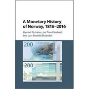 A Monetary History of Norway, 1816–2016 de Oyvind Eitrheim
