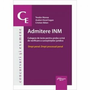 Admitere INM. Culegere de teste pentru proba scrisa de verificare a cunostintelor juridice. Drept penal. Drept procesual penal