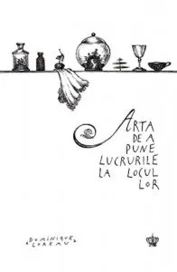 Arta de a pune lucrurile la locul lor de Dominique Loreau