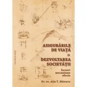Asigurarile de viata si dezvoltarea societatii. Factori, mecanisme, efecte de Alin Baiescu