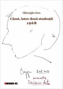 Căzut, între două studenții. 1968. 1968: ”Și am ales, și am plecat” de Gheorghe Iova