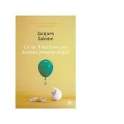 Ce-ar fi daca ne-am inventa propria viata? (editia a IV-a) de Jacques Salome