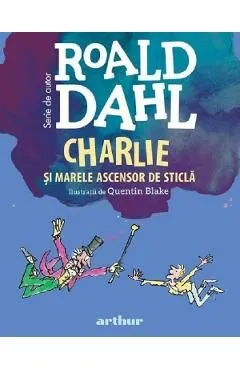 Charlie si marele ascensor de sticla de Roald Dahl