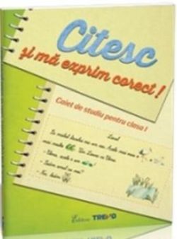 Citesc și mă exprim corect! Caiet de studiu pentru clasa I