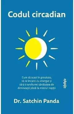 Codul circadian de Satchin Panda