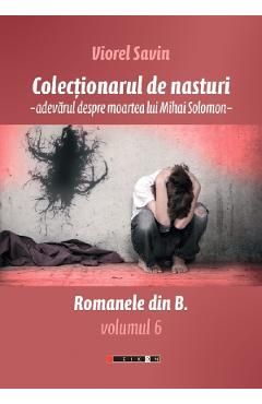 Colectionarul de nasturi. Adevarul despre moartea lui Mihai Solomon