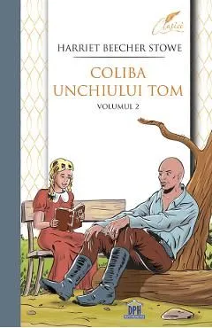 Coliba unchiului Tom Vol.2 de Harriet Beecher Stowe
