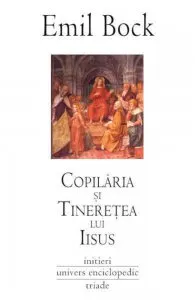 Copilaria si tineretea lui Iisus de Emil Bock