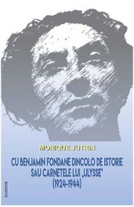 Cu Benjamin Fondane dincolo de istorie sau carnetele lui Ulysse (1924-1944)