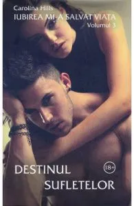 Destinul sufletelor. Seria Iubirea mi-a salvat viata Vol.3 de Carolina Hills