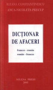 Dictionar de afaceri. Francez-roman. Roman-francez