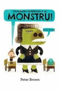Domnisoara invatatoare e un monstru de Peter Brown